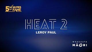 LeRoy Paul | Heat 2 | 5 Minutes of Fame