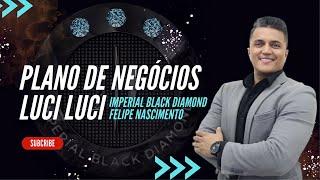 OPORTUNIDADE DE NEGOCIO COM IMPERIAL BLACK DIAMOND LUCI LUCI FELIPE NASCIMENTO