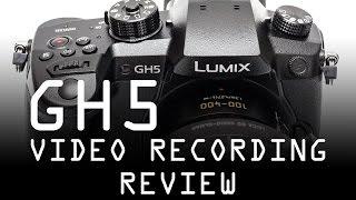 Panasonic Lumix DMC-GH5 video recording review 4K