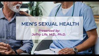 Men’s Sexual Health - Jeffry Life, M.D., Ph.D. - AMMG CME Conferences