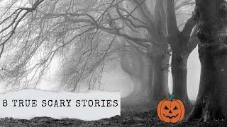 8 True Scary Stories