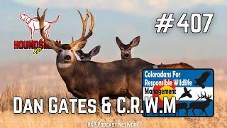 Dan Gates & C.R.W.M - Coloradans for Responsible Wildlife Management | HXP #407