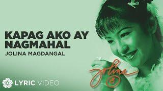 Kapag Ako'Y Nagmahal - Jolina Magdangal (Lyrics)