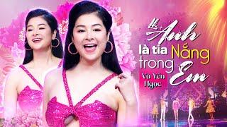 LK Top Hits Anh Là Tia Nắng Trong Em - Vũ Yến Ngọc | MV Đẹp Với Bản Phối Cực Cháy