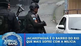 Jacarepaguá é o bairro do Rio que mais sofre com a milícia | Jornal da Band