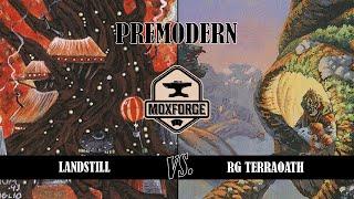  Premodern: Landstill vs. RG Terraoath (YES! AGAIN! ) (@PremodernPhil)