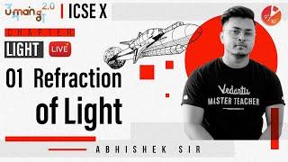 Light L1 | Refraction of Light | ICSE Class 10 Physics Chapter 4 | Umang Vedantu Class 9 and 10