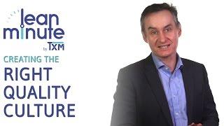 TXM Lean Minute - Creating the Right Quality Culture