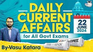 Daily Current Affairs for All Government Exams | 22 June 2024 | By Vasu Katara | StudyIQ IAS