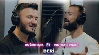 DOĞAN IŞIK Ft. ROJHAT RONAHİ - BERİ