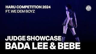 BADA LEE & BEBE (FT. WE DEM BOYZ) | JUDGE SHOWCASE | HARU COMPETITION 2024