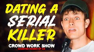 DATING A SERIAL KILLER | CROWD WORK SHOW w/ MATT RIFE (Haunted Homies #35)