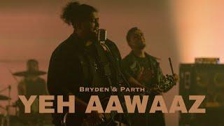 Bryden & Parth - Yeh Aawaaz [Official Video]