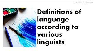 Definitions of Language by various Linguists