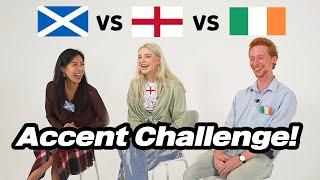 Scottish, Irish and English Compare Accents For The First Time!