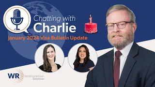 Chatting with Charlie | Unpacking the January 2024 Visa Bulletin and More!