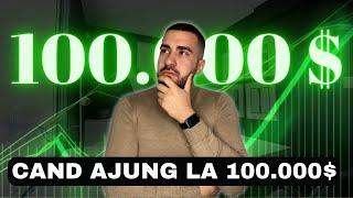 Cand Ajung La 100.000$  ?