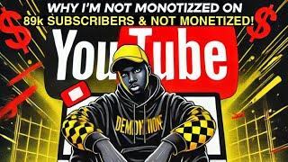 89K SUBSCRIBERS AND NOT MONETIZED: WHY? #youtube #monetization #demonetize