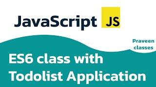 New ES6 Class With To-Do List Application || 2022 || by Praveen classes