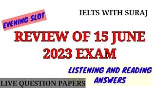 15 June 2023 Ielts Exam review with Reading and Listening answers || Evening Slot ||100% correct