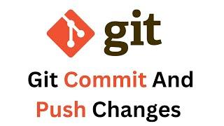 How To Git Commit And Push Changes