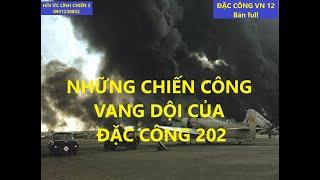 ĐẶC CÔNG VN12/ ĐẠI ĐỘI 202 ĐẶC CÔNG NHỮNG CHIẾN CÔNG VANG DỘI