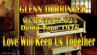 Love Will Keep Us Together by Glenn Derringer at the Wurlitzer 625 Demo Tape 1976