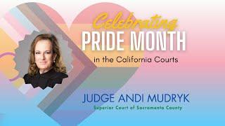 Celebrating LGBTQ+ Diversity in the California Courts: Sacramento County Judge Andi Mudryk