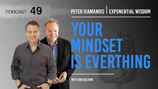 Exponential Wisdom Episode 49: Your Mindset is Everything