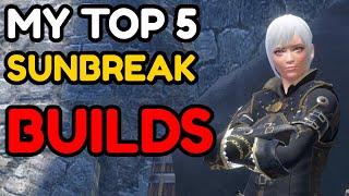 My Top 5 Builds For Monster Hunter Sunbreak