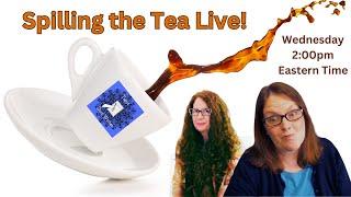 Spilling the Tea Live!