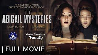 The Abigail Mysteries | Full Movie | Starring Ansley Gordon & Bret Green