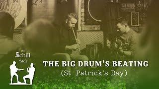 The Achill Lads - The Big Drum’s Beating (St. Patrick’s Day)