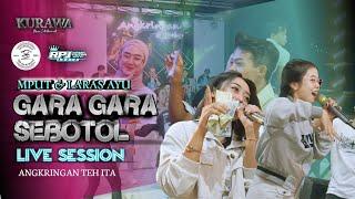 GARA GARA SEBOTOL - Mput & Laras Ayu ft KURAWA (LIVE SESSION) ANGKRINGAN TEH ITA