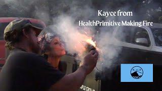 Kayce From Health Primitive Making Fire