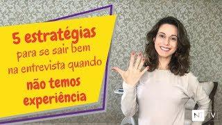 Como Passar na Entrevista Quando Não Temos Experiência | Realização e Felicidade Profissional