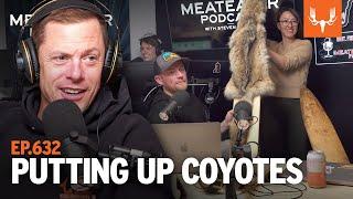 Putting Up Coyotes | MeatEater Podcast Ep. 632