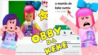 A MAMIS SUMIU NO NOSSO PRÓPRIO OBBY | "OBBY DA KEKE" - Roblox