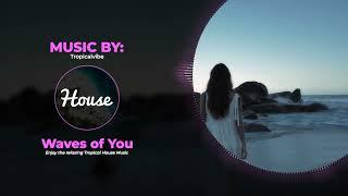  Waves of You - Tropicalvibe  #tropicalhouse #housemusic #relaxing #relaxingmusic #housemusic