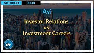 Investor Relations vs Investment Careers | Episode 117 Highlights