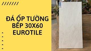 Đá ốp tường bếp 30x60 eurotile cao cấp #shorts