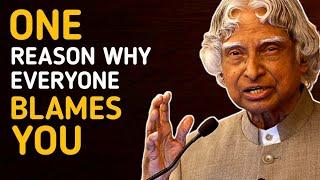 Why Everyone Blames You || Dr APJ Abdul Kalam Sir Quotes || Spread Positivity