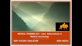 VERY PATIENT EDUCATION MEDICAL TERMINOLOGY:  Must Know Abbreviations for Medical Terminology