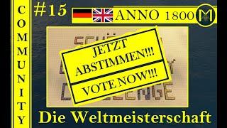 Anno 1800 - 15.SBC - Die Weltmeisterschaft - Die Ergebnisse - Jetzt abstimmen! VOTE NOW!!!