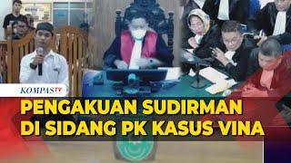 [FULL] Sudirman di Sidang PK Kasus Vina Cirebon, Menangis Ngaku Disiksa hingga Tunjukkan Bekas Luka