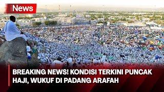 BREAKING NEWS!  Kondisi Terkini Puncak Haji, Wukuf di Padang Arafah