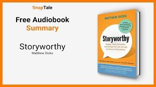 Storyworthy by Matthew Dicks: 7 Minute Summary