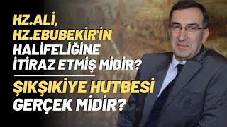 Hz.Ali, Hz.Ebubekir'in Halifeliğine İtiraz Etmiş Midir? Şıkşıkiye Hutbesi Gerçek Midir?