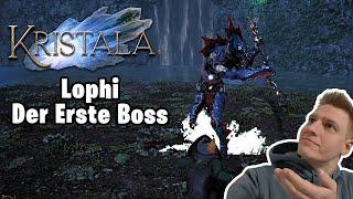Der Erste Boss Lophi #02 - Kristala Zweiteindruck