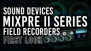 Sound Devices MixPre II Series Field Recorders | First Look